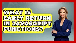 What Is Early Return In JavaScript Functions - JavaScript Toolkit