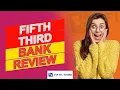 Fifth Third Bank Review - Is It The Best Option For You Full Bank Review