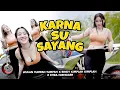 KARNA SU SAYANG - Wulan Tumpah Tumpah X Rindy Kimplah Kimplah X Citra Njengger (OMV)