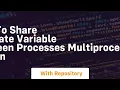 How to share the date variable between processes Multiprocessing python
