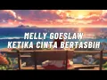 Download Lagu MELLY GOESLAW -  KETIKA CINTA BERTASBIH (MP3)
