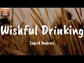 Wishful Drinking (with Sam Hunt) - Ingrid Andress (Lyrics)