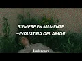 Siempre en mi mente–Industria del amor(Letra).