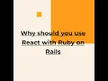 Why should you use with Ruby on Rails