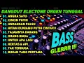 Download Lagu DANGDUT ORGEN TUNGGAL ELECTONE ENAK BANGET LAGUNYA BASS GLERR BANGET