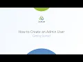 Getting started How to Create an Admin User LucidLink Classic