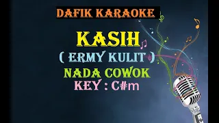 Download Kasih (Karaoke) Ermy Kulit, Nada Pria/ Cowok Male keyC#m Tembang Kenangan MP3