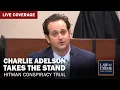 WATCH LIVE Hitman Conspiracy Murder Trial - Charlie Adelson Takes the Stand
