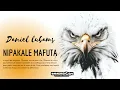 Download Lagu DANIEL LUBAMS -NIPAKALE MAFUTA[Audio]