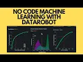 DataRobot Tutorial For Beginners No Code Machine Learning