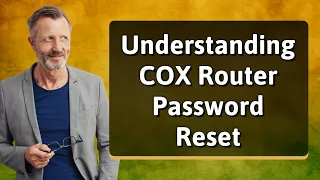 Understanding COX Router Password Reset