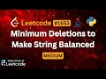 One Pass Greedy Solution Minimum Deletions to Make String Balanced LeetCode 1653