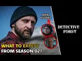 Detective Forst Season 2 What To Expect Next From Netflix Series