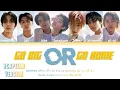 [ACAPELLA VERSION] ENHYPEN (엔하이픈)-Go Big Or Go Home -(Color Coded Lyrics_Han_Rom_Eng)