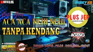 aca aca nehi nehi tanpa kendang plus jep tepuk tangan ala alrosta