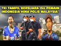 Lagu 🔥 TKI Angkat Bicara: Tindakan Pemain Indonesia Perlekeh Polis Malaysia Undang Kecaman 😡😡