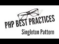 PHP Best Practices Singletons