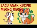 LAGU ANAK / LAGU ANAK KUCING MEONG MEONG /  LAGU ANAK ANAK / LAGU ANAK INDONESIA POPULER