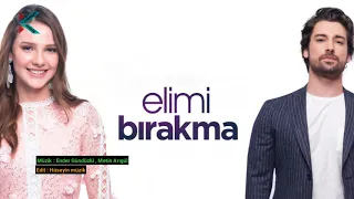 موسيقى البداية مسلسل لا تترك يدي Müzik Elimi Bırakma 