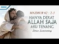 Download Lagu Mazmur 62 : 2-3 - Hanya Dekat Allah Saja Aku Tenang - Johan Lumoindong (with lyric)