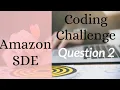 Programming Challenge 2 asked in Amazon SDE Software Development Engineering coding2