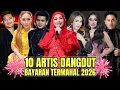 Lagu FANTASTIS  ‼️INILAH 10 ARTIS DANGDUT POPULER DENGAN BAYARAN TERMAHAL 2026
