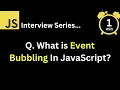 JavaScript Interview - Q What is Event Bubbling In JavaScript