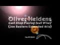 Oliver Heldens - Can't Stop Playing Feat Wiley (Jon Baxters Extended Mix)