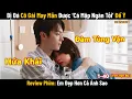 Download Lagu Review Phim: Em Đẹp Hơn Cả Ánh Sao | Full Trọn Bộ  | Hứa Khải x Đàm Tùng Vận