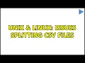 Unix Linux Issues Splitting CSV files 2 Solutions