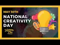 National Creativity Day May 30 - National Day Calendar