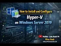 How to Install and Configure Hyper-V on Windows Server 2019 Step-by-Step Virtualization Guide