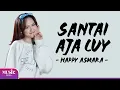 Download Lagu Happy Asmara - Santai Aja Cuy (Lirik Lagu)