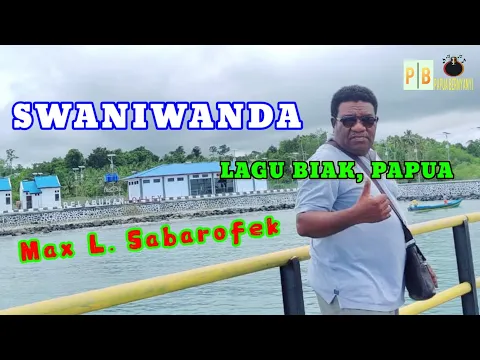 Download MP3 SWANIWANDA || LAGU BIAK, PAPUA || MAX L. SABAROFEK