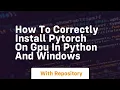 how to correctly install pytorch on gpu in python and windows
