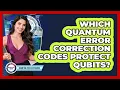 Which Quantum Error Correction Codes Protect Qubits