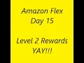 Amazon Flex Day 15 I MADE LEVEL 2 YAY