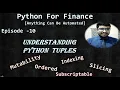 Python for Finance Tutorial Episode 10 Tuples in Python Tuples Vs List Vs Sets Mutability