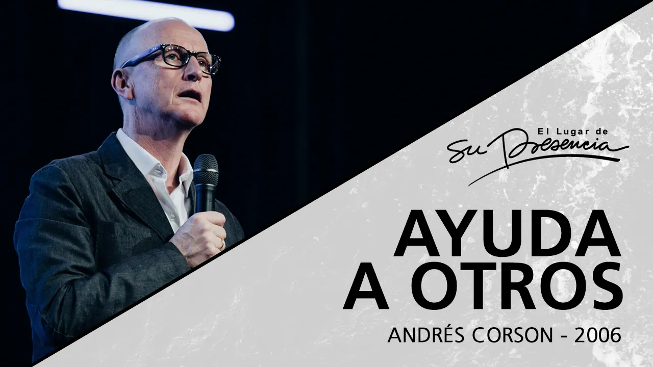 📻 Ayuda a otros (Serie Avanza: 9/9) - Andrés Corson - 23 Julio 2006 | Prédicas Cristianas