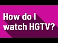 How do I watch HGTV