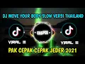 Download Lagu DJ MOVE YOUR BODY SLOW VERSI THAILAND x PAK CEPAK CEPAK JEDER TIKTOK TERBARU 2021 VIRAL !!!