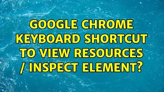 Google Chrome keyboard shortcut to view Resources Inspect Element 3 Solutions