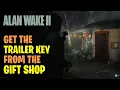 How to Get Inside the Coffee World Gift Shop Get the Trailer Key Alan Wake 2