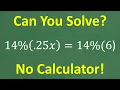 14 percent of 25x 14 percent of 6 BASIC Math and PERCENT practice problem NO Calculator