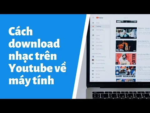 Download MP3 Cách download nhạc trên Youtube về máy tính - Thư viện âm thanh Youtube - Thư viện âm nhạc Youtube