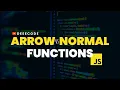 Arrow Functions vs Normal Functions in JavaScript The Syntax and 5 Other Differences