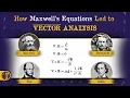 How Maxwell s Equations and Quaternions Led to Vector Analysis