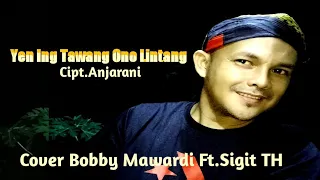 Download Yen Ing Tawang Ono Lintang - Cover Bobby Mawardi Ft. Sigit TH MP3