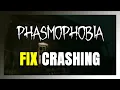 How to FIX Phasmophobia Crashing Freezing Not Launching Stuck Black Screen