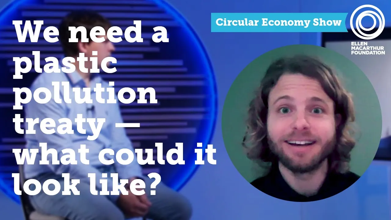 What would a successful UN treaty on plastic pollution look like? | The Circular Economy Show